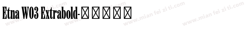 Etna W03 Extrabold字体转换